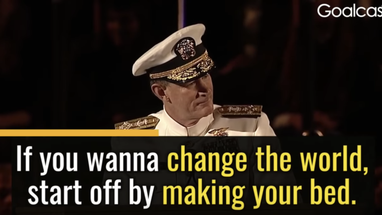 If You Want to Change the World, Start Off by Making Your Bed – William McRaven, US Navy Admiral
